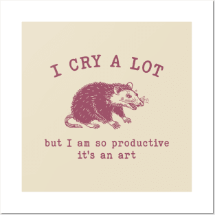 I cry a lot but I am so productive T-Shirt, Mental Health Possum Funny Meme Posters and Art